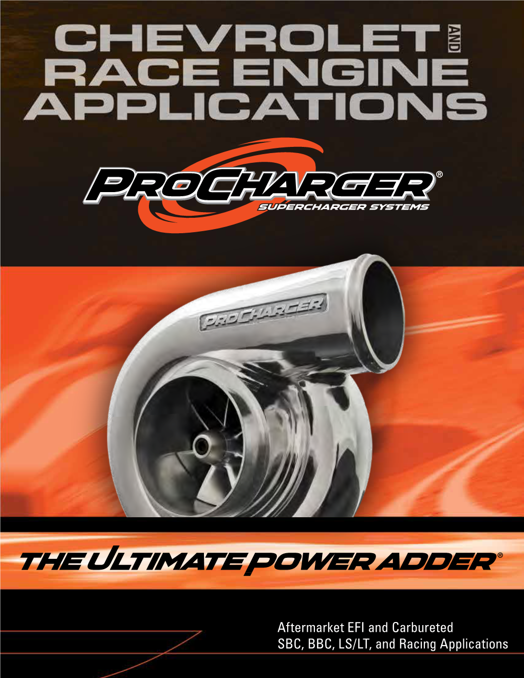 Aftermarket EFI and Carbureted SBC, BBC, LS/LT, and Racing Applications the PROCHARGER WAY