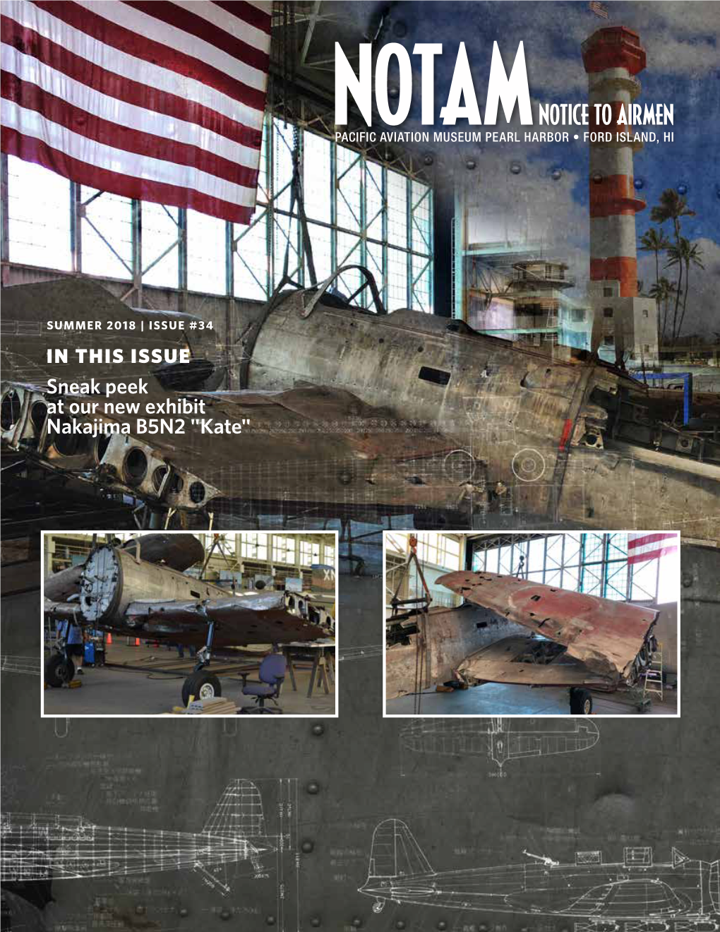 SUMMER 2018 | ISSUE #34 in THIS ISSUE Sneak Peek at Our New Exhibit Nakajima B5N2 