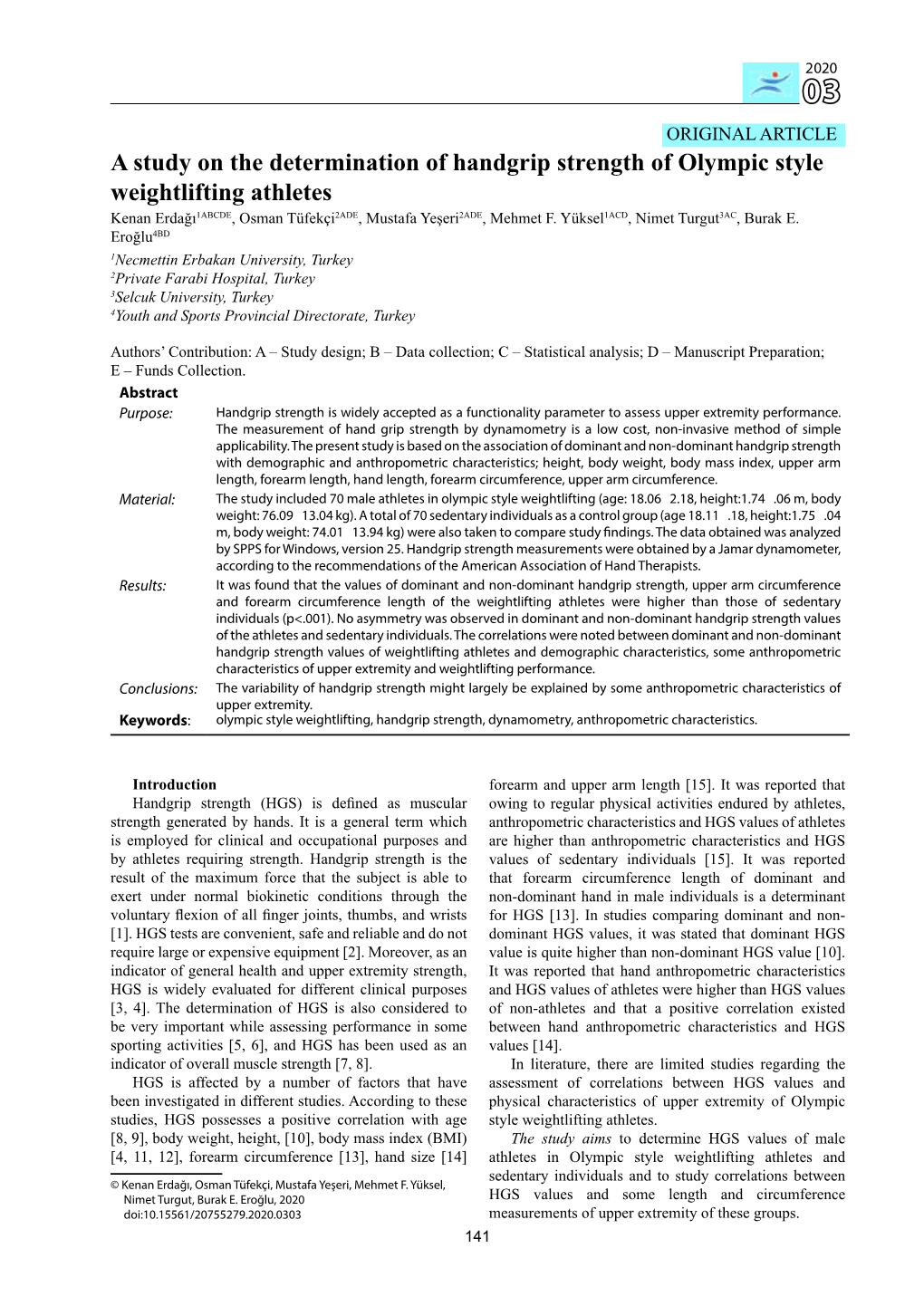 A Study on the Determination of Handgrip Strength of Olympic Style Weightlifting Athletes Kenan Erdağı1abcde, Osman Tüfekçi2ade, Mustafa Yeşeri2ade, Mehmet F