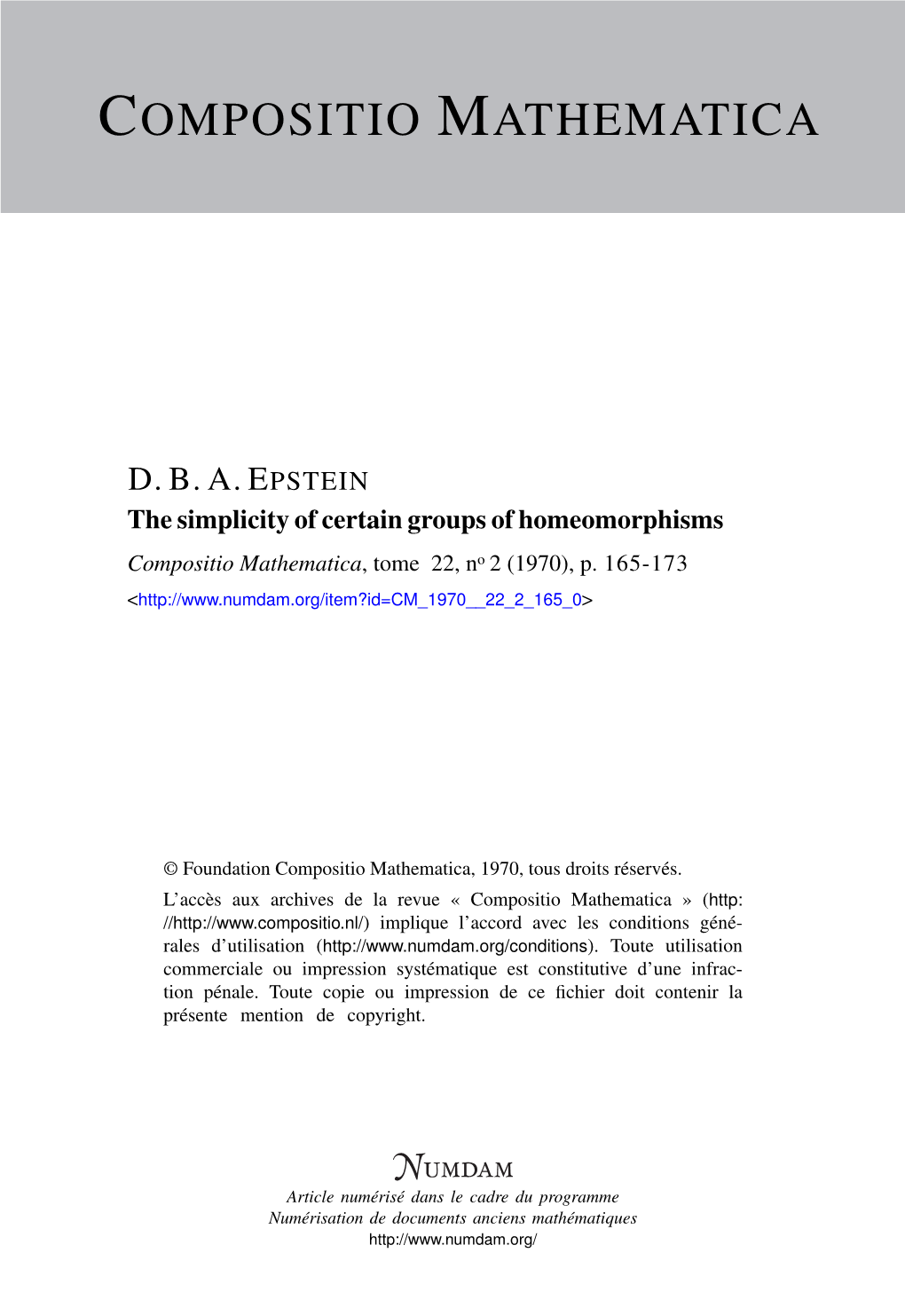 The Simplicity of Certain Groups of Homeomorphisms Compositio Mathematica, Tome 22, No 2 (1970), P