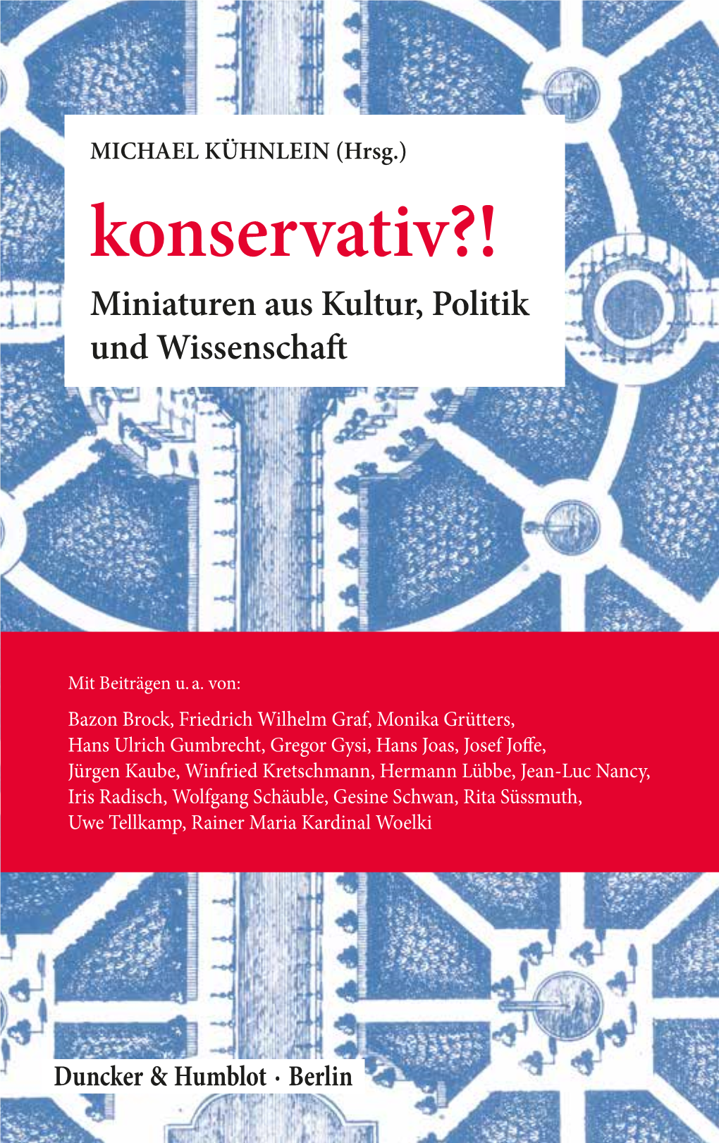 Konservativ?! Miniaturen Aus Kultur, Politik Und Wissenschaft