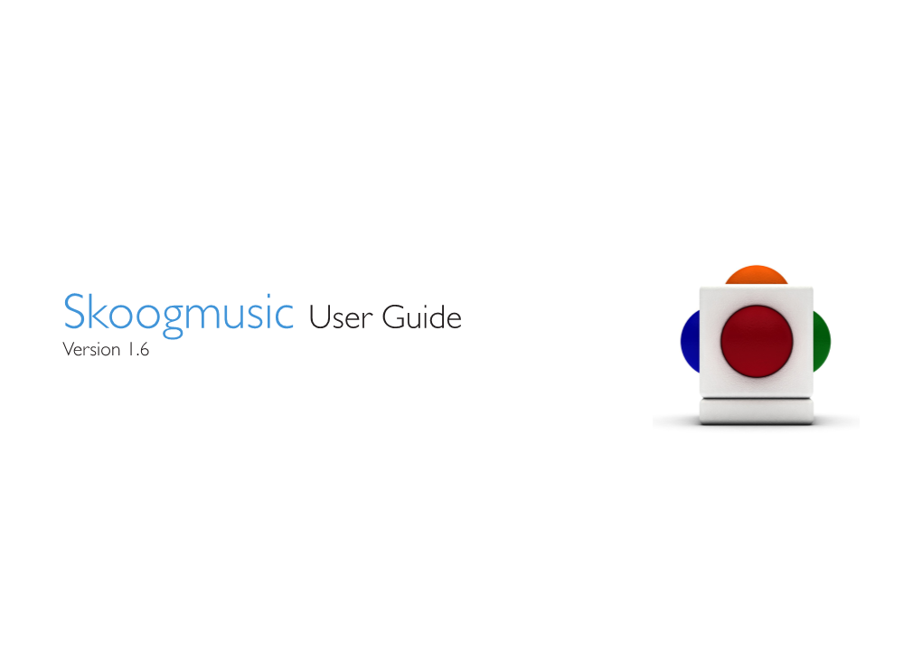 Skoogmusic User Guide Version 1.6 2 ﻿ Contents