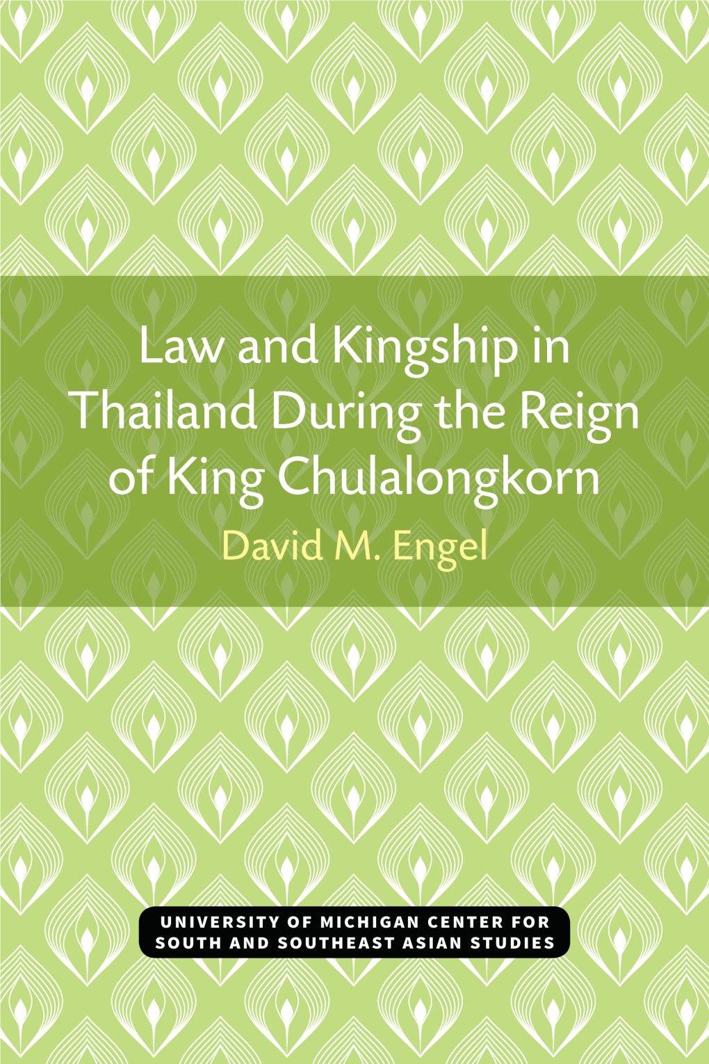 Law and Kingship in Thailand During the Reign of King Chulalongkorn