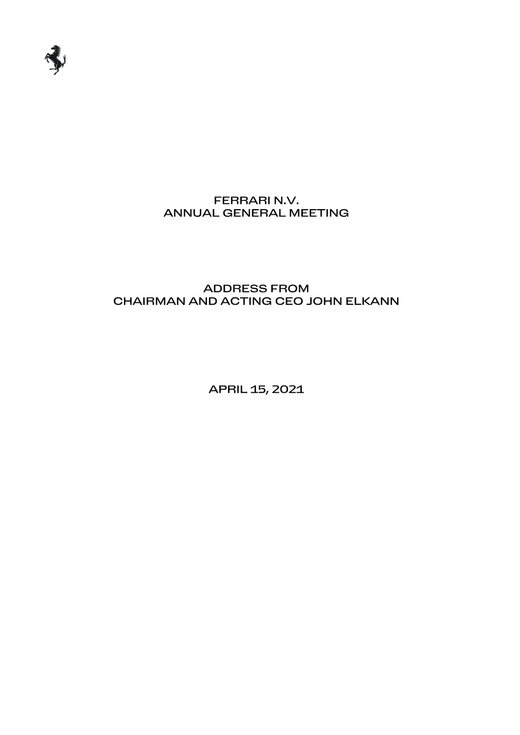 Ferrari N.V. Annual General Meeting Address from Chairman and Acting Ceo John Elkann April 15, 2021