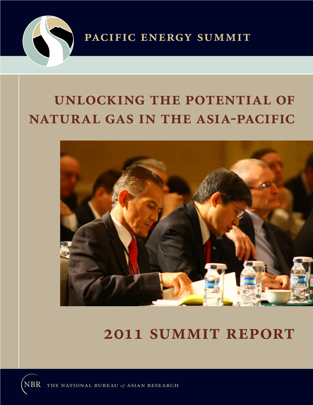 2011 Summit Report the National Bureau of Asian Research Is a Nonprofit, Nonpartisan Research Institution Dedicated to Informing and Strengthening Policy