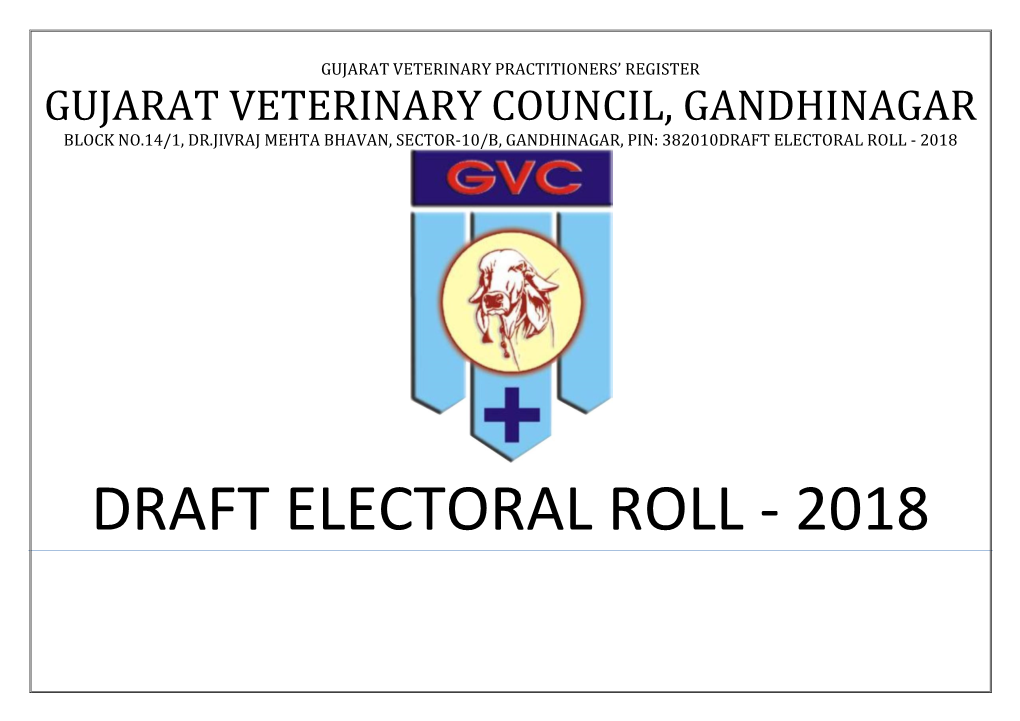 Gujarat Veterinary Council, Gandhinagar Block No.14/1, Dr.Jivraj Mehta Bhavan, Sector-10/B, Gandhinagar, Pin: 382010Draft Electoral Roll - 2018