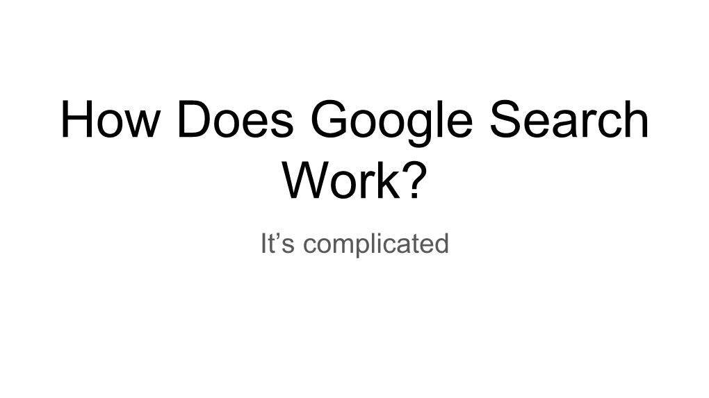 How Does Google Search Work? It’S Complicated Sergei Brin Larry Page