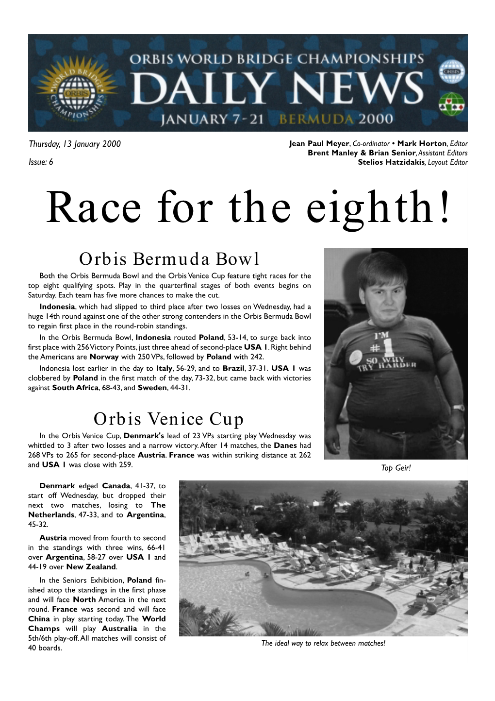 Orbis Bermuda Bowl Both the Orbis Bermuda Bowl and the Orbis Venice Cup Feature Tight Races for the Top Eight Qualifying Spots