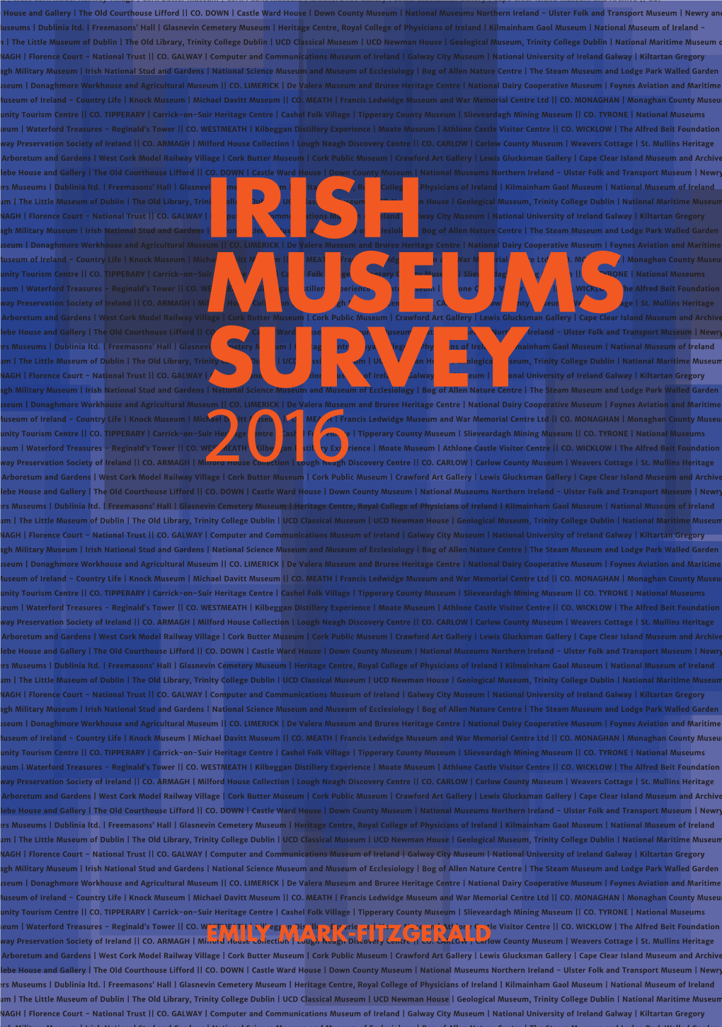 Irish Museums Survey 2016 Has Been Funded by the Irish Research Council - New Foundations Award: of Roles 43 Engaging Civic Society