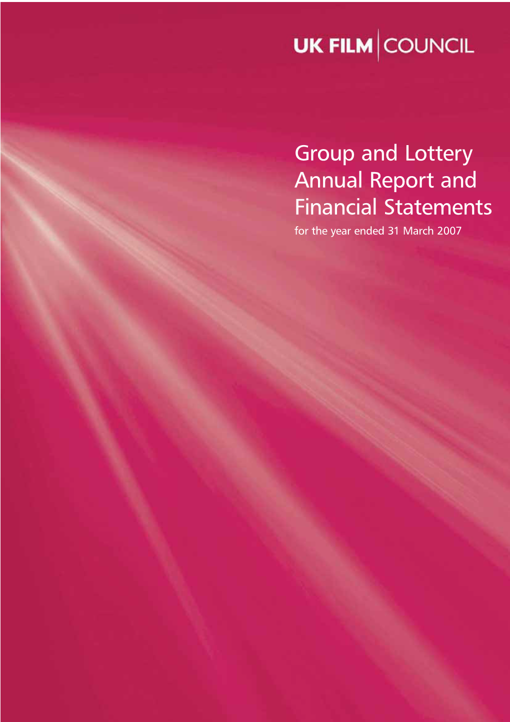 UK Film Council Group and Lottery Annual Report and Financial Statements 2006/07