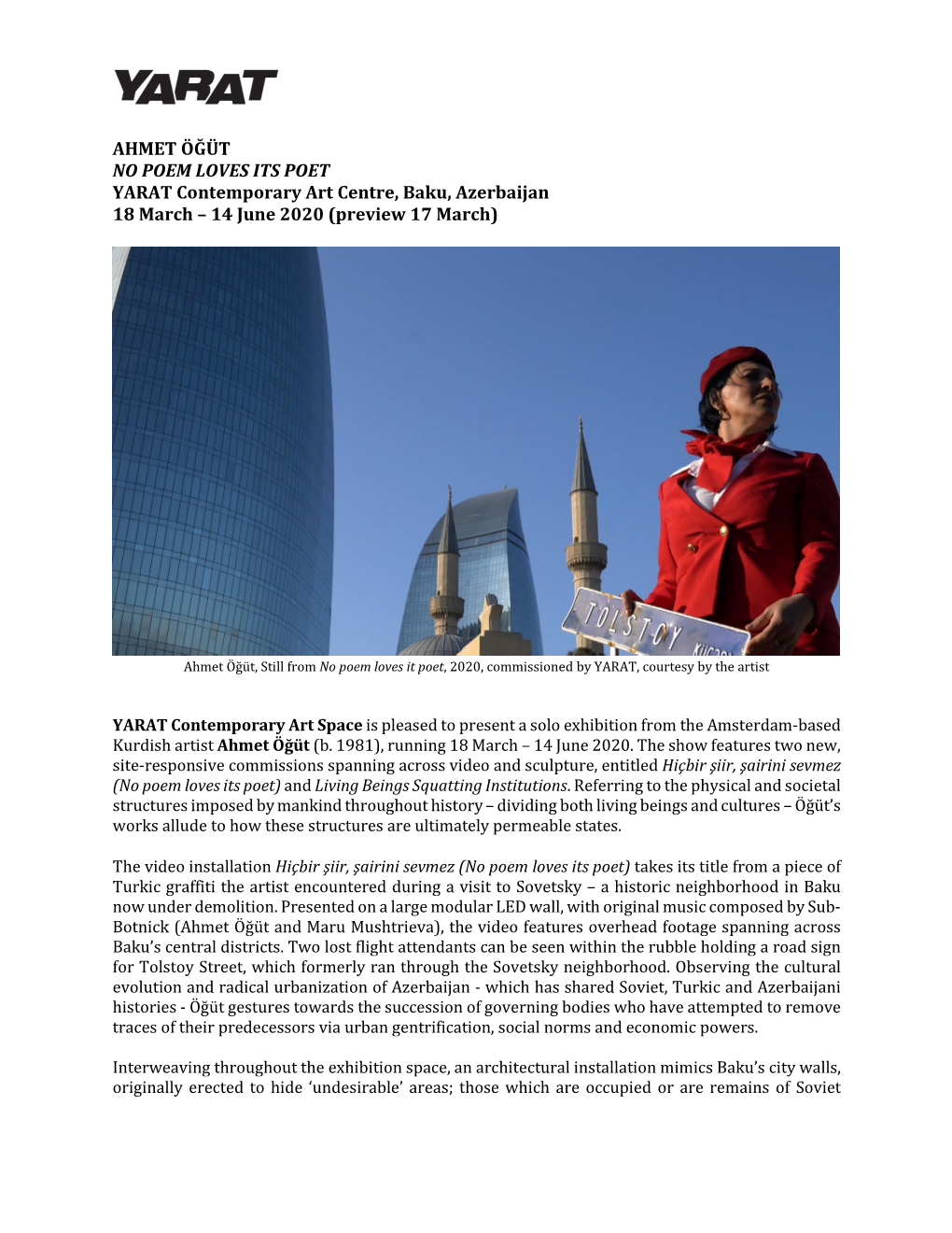 AHMET ÖĞÜT NO POEM LOVES ITS POET YARAT Contemporary Art Centre, Baku, Azerbaijan 18 March – 14 June 2020 (Preview 17 March)