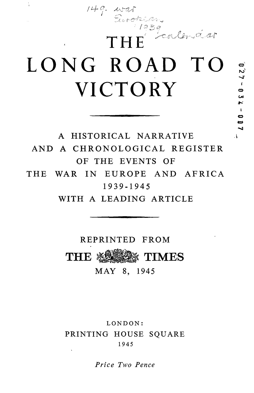 LONG ROAD to VICTORY N September 1, 1939, German Menacing Future ; and America Talked of Armour Crossed the Polish a 