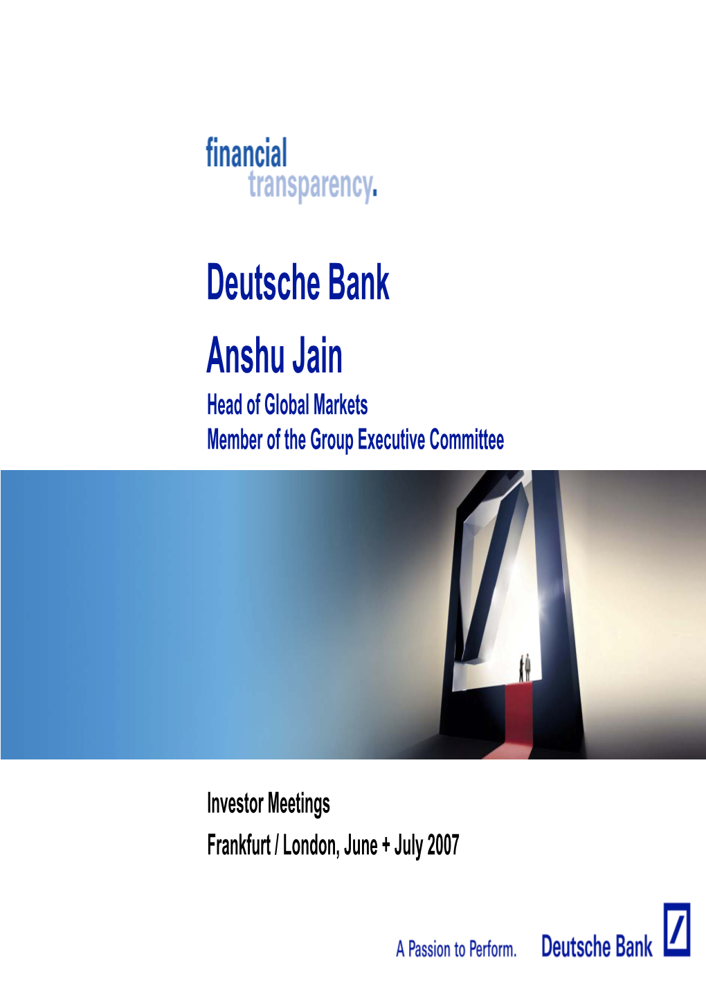 Deutsche Bank Anshu Jain Head of Global Markets Member of the Group Executive Committee