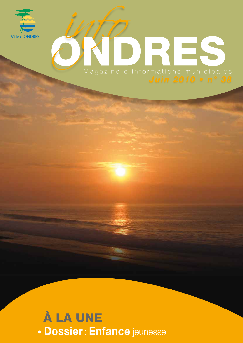 À La Une • Dossier : Enfance Jeunesse Magazine D’Informations Municipales Juin 2010 • N° 38 Sommaire 3