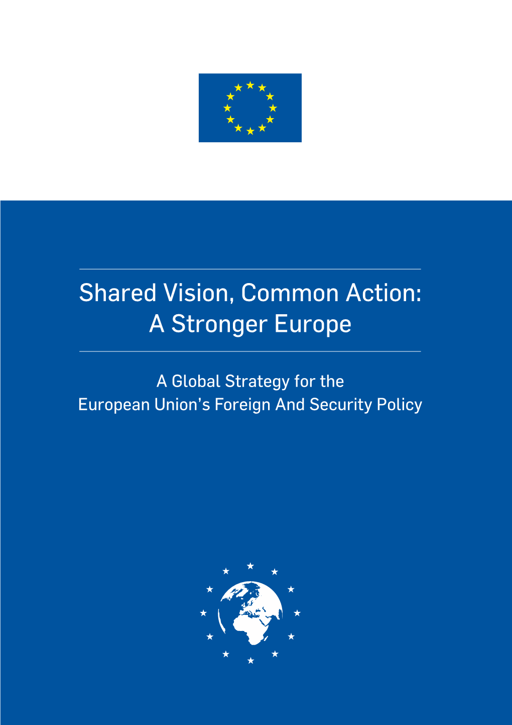 Global Strategy for the European Union’S Foreign and Security Policy Shared Vision, Common Action: a Stronger Europe