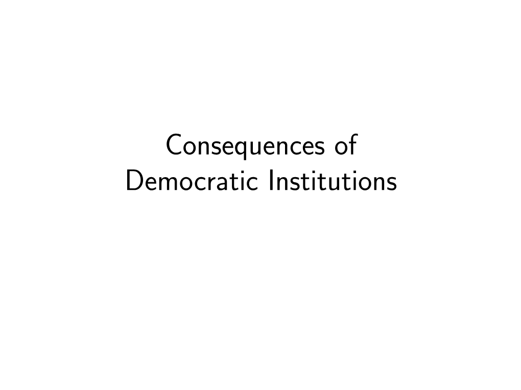 Consequences of Democratic Institutions Majoritarian Or Consensus Democracy? 438 Principles of Comparative Politics