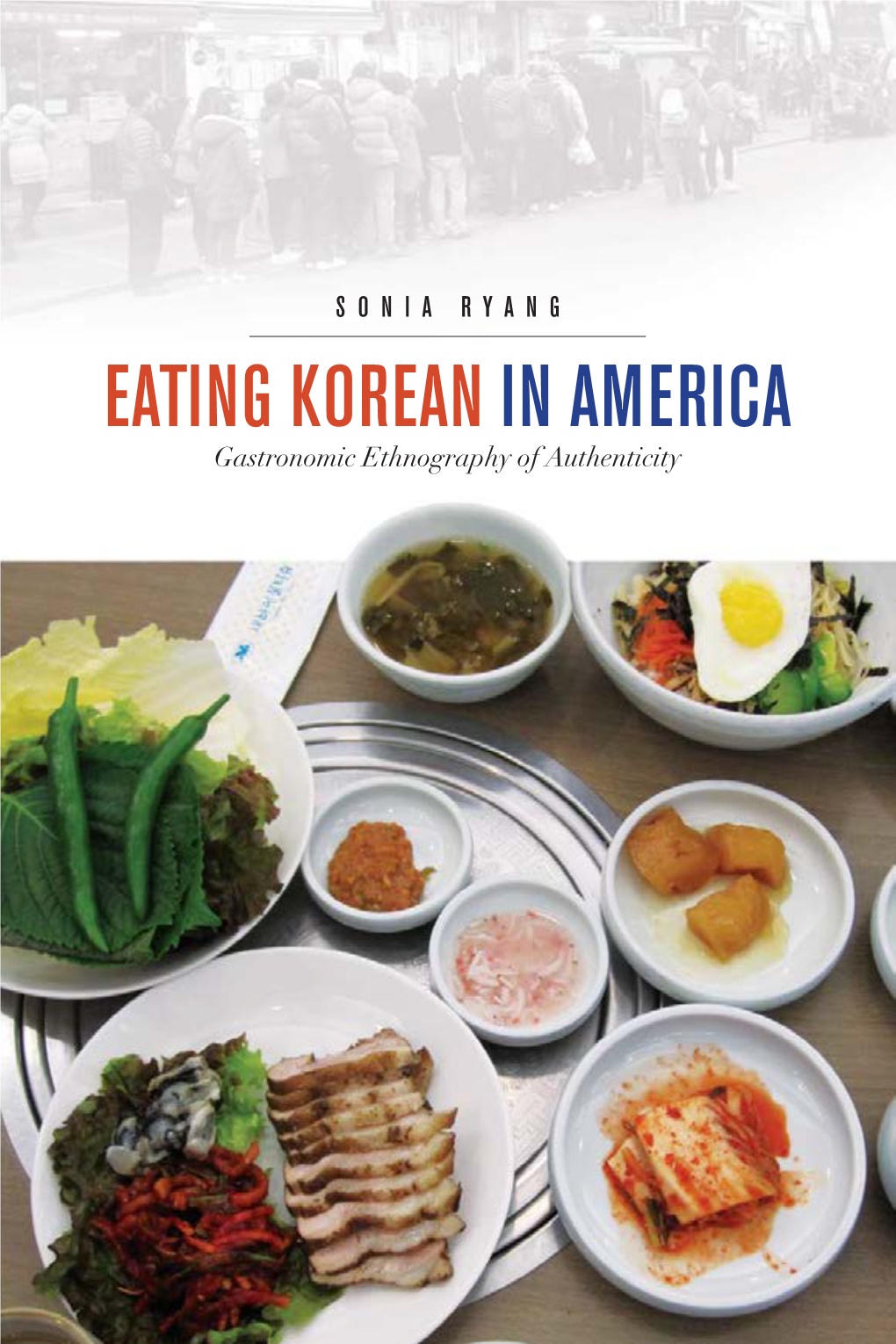 Gastronomic Ethnography of Authenticity Eating Korean in America Series Editors: Christine R