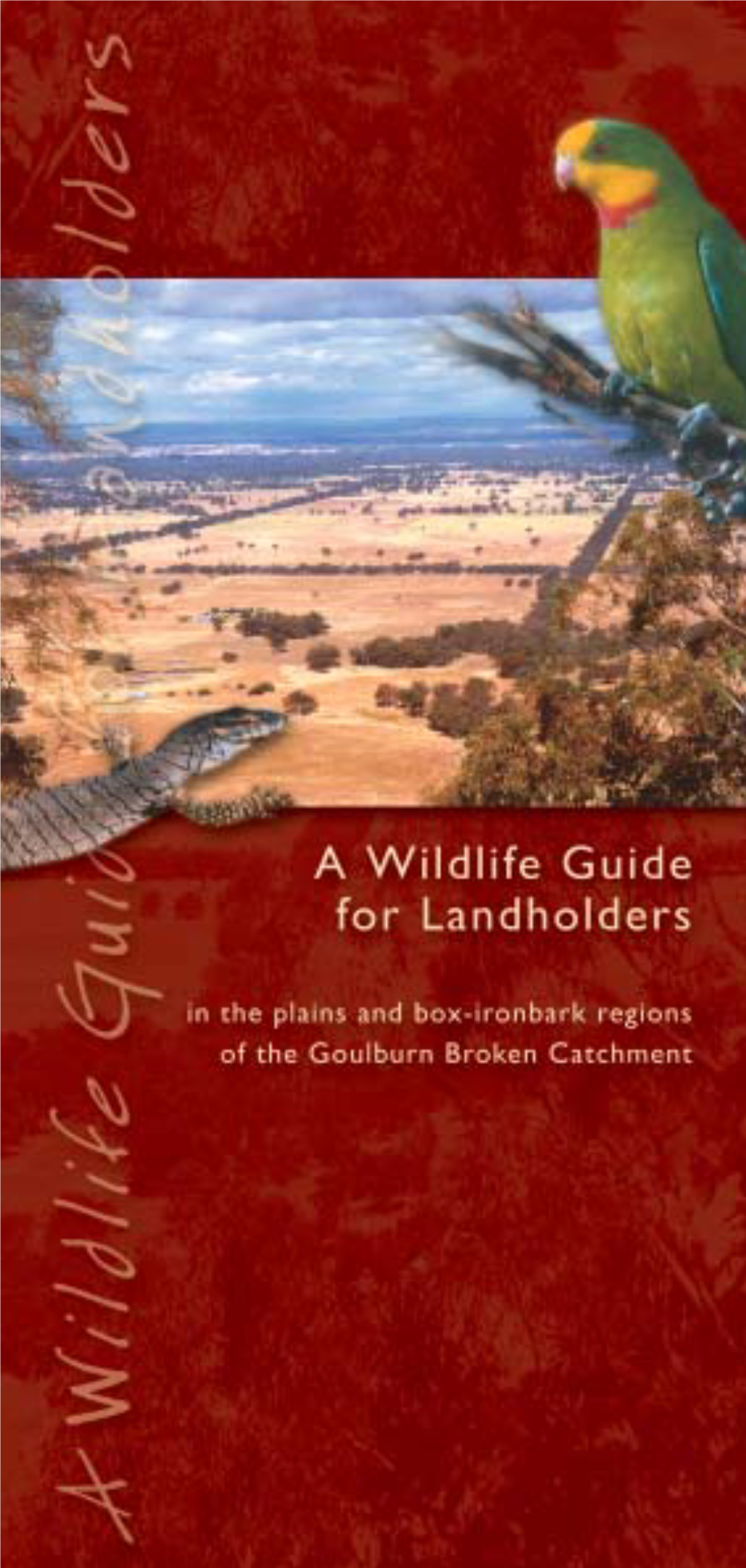 Wildlife Guide for Landholders in the Plains and Box-Ironbark Regions of the Goulburn Broken Catchment GBCMA, Shepparton