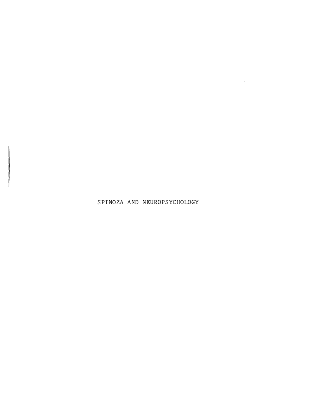 SPINOZA and NEUROPSYCHOLOGY SPINOZA and NEUROPSYCHOLOGY: a COMPARISON of THEORIES of EMOTION, METHODOLOGY and ONTOLOGY by STEPHEN SHELDON RICE, B.A