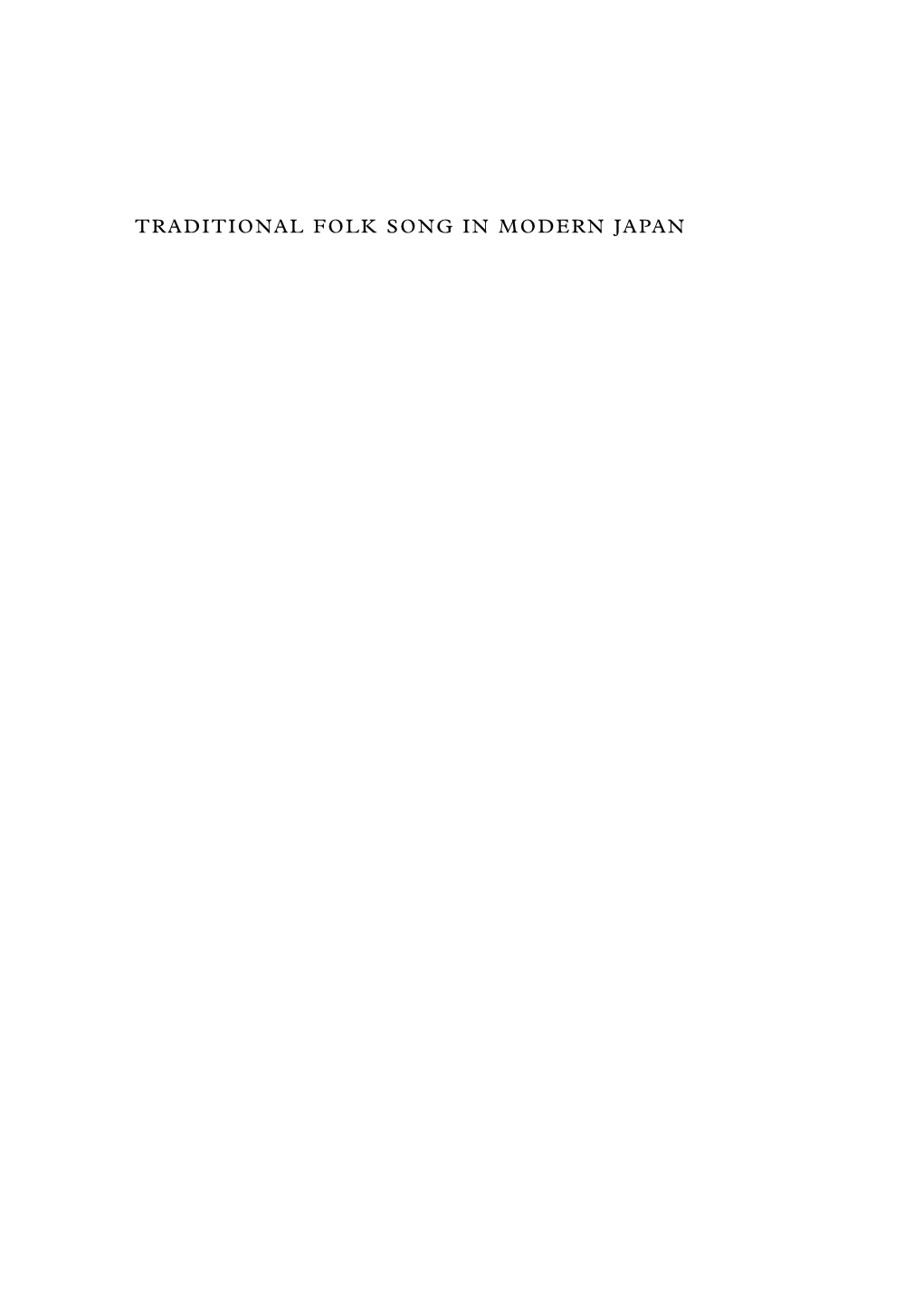 TRADITIONAL FOLK SONG in MODERN JAPAN 2240 Pre.Qxd 11/26/07 8:59 PM Page Ii 2240 Pre.Qxd 11/26/07 8:59 PM Page Iii