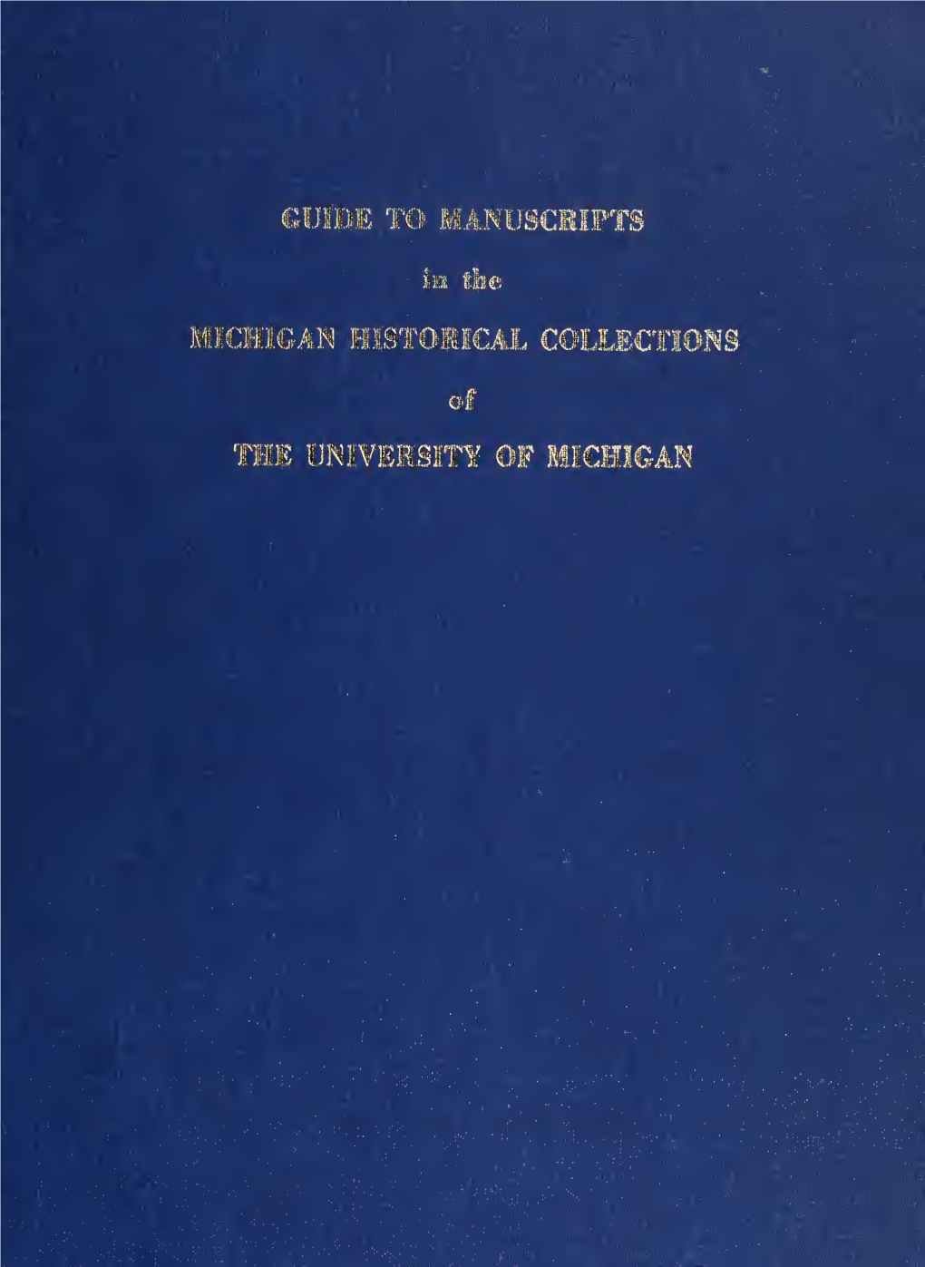 Guide to Manuscripts in the Michigan Historical Collections of The