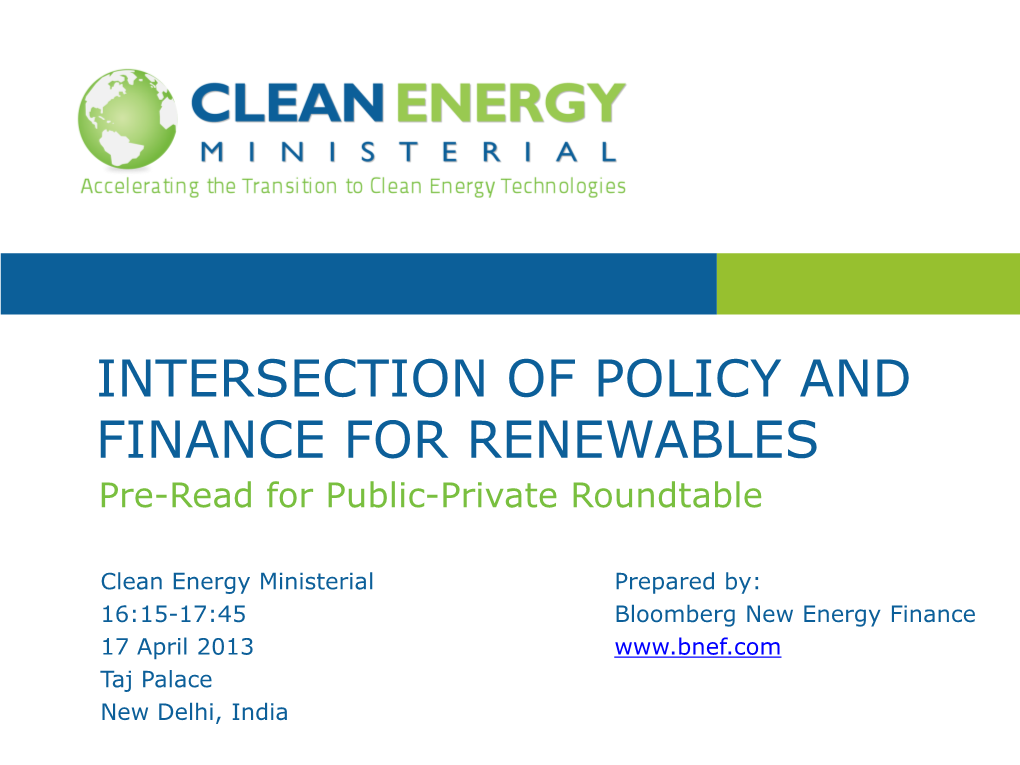 INTERSECTION of POLICY and FINANCE for RENEWABLES Pre-Read for Public-Private Roundtable