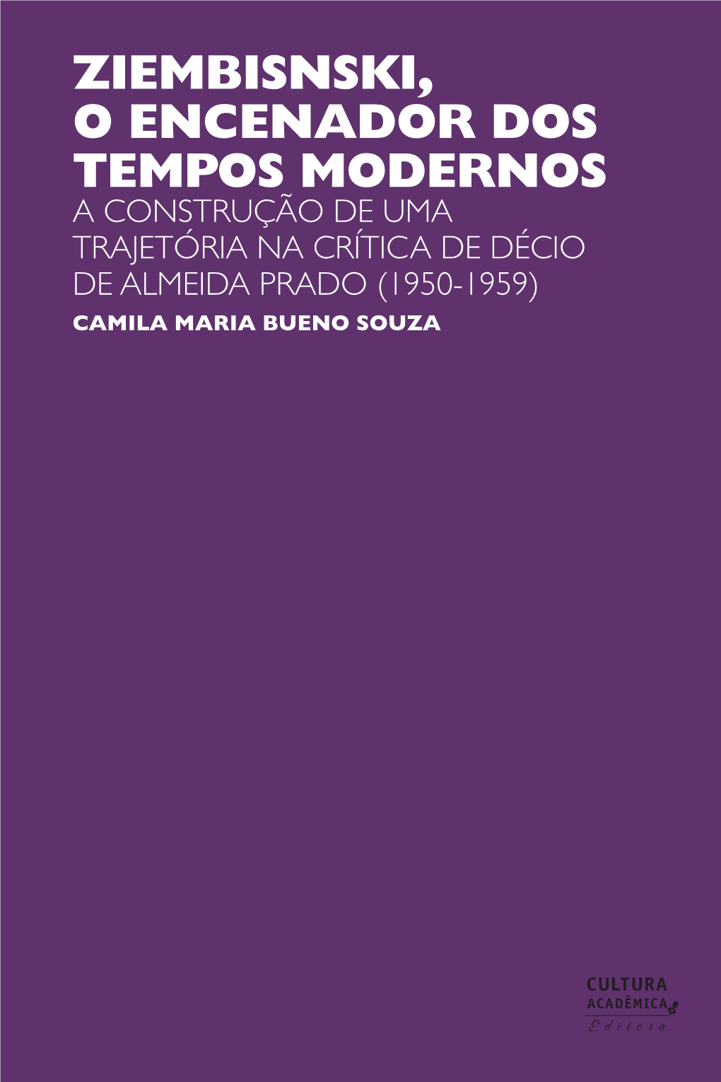 ZIEMBISNSKI, O ENCENADOR DOS TEMPOS MODERNOS CAMILA MARIA BUENO SOUZA Ziembisnski, O Encenador Dos Tempos Modernos