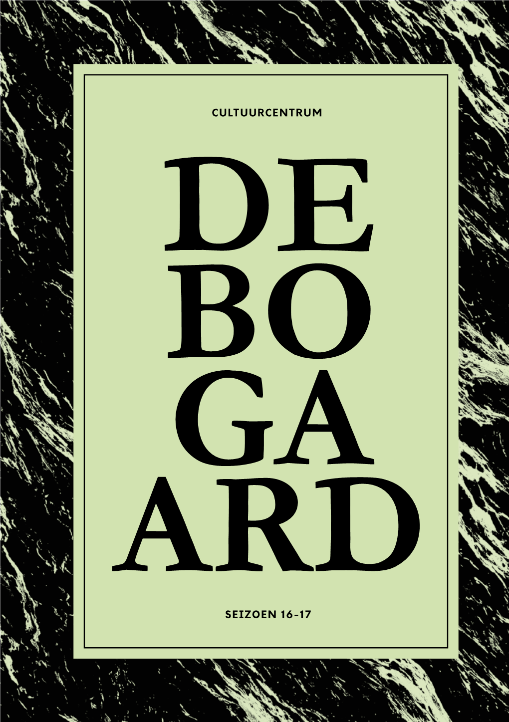 Seizoen 16-17 Cultuurcentrum De Bogaard 16—17 Theater Xxxx Voorwoord Xxxx