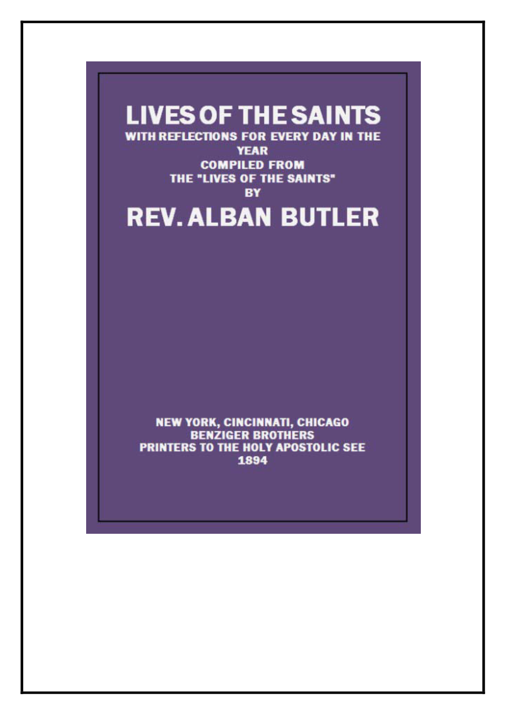 Lives of the Saints with Reflections for Every Day in the Year Compiled from the 