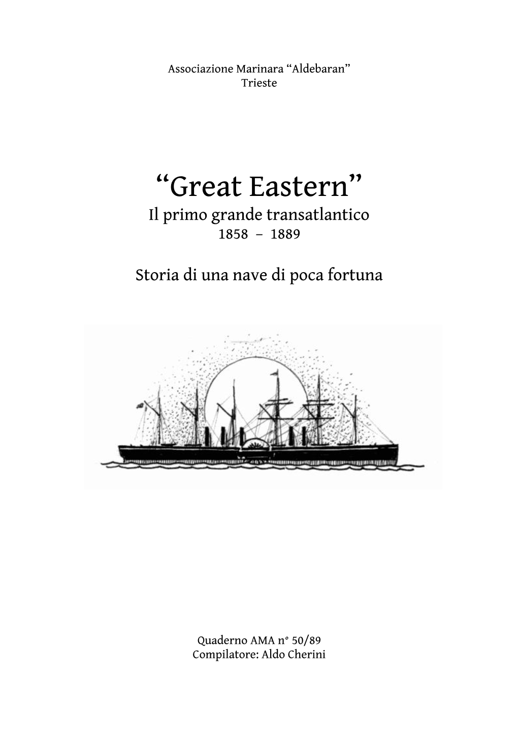 “Great Eastern” Il Primo Grande Transatlantico 1858 – 1889