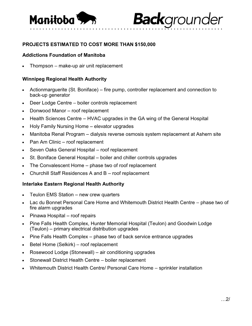 PROJECTS ESTIMATED to COST MORE THAN $150,000 Addictions Foundation of Manitoba • Thompson – Make-Up Air Unit Replacement Wi