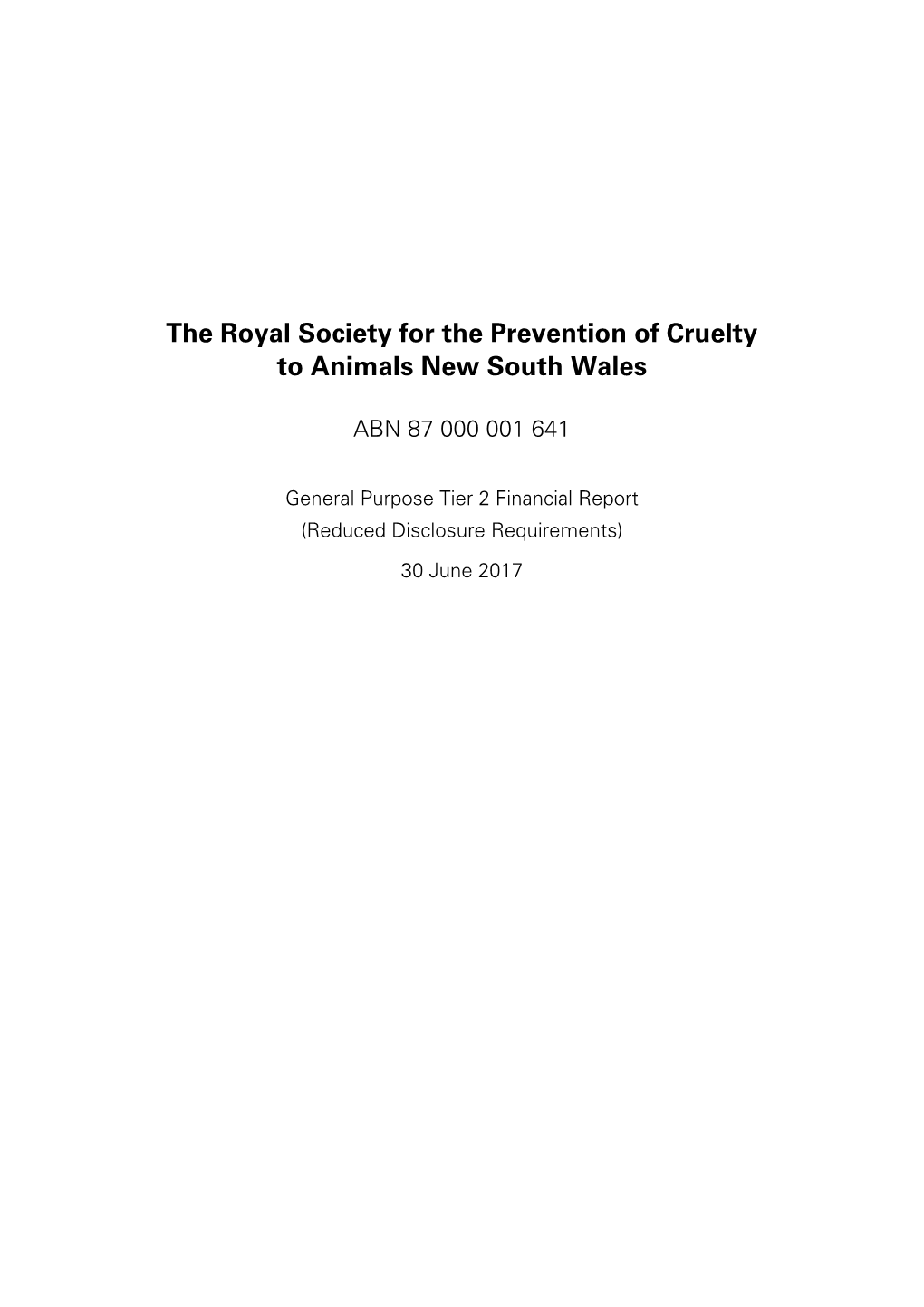 Financial Report (Reduced Disclosure Requirements) 30 June 2017 the Royal Society for the Prevention of Cruelty to Animals New South Wales