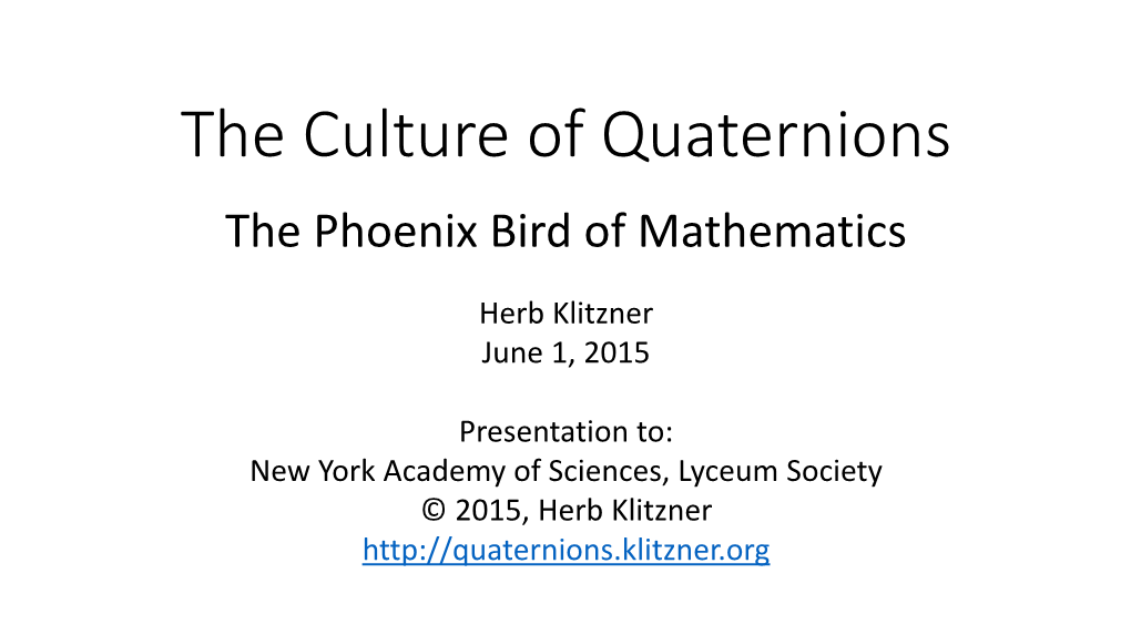 The Culture of Quaternions the Phoenix Bird of Mathematics