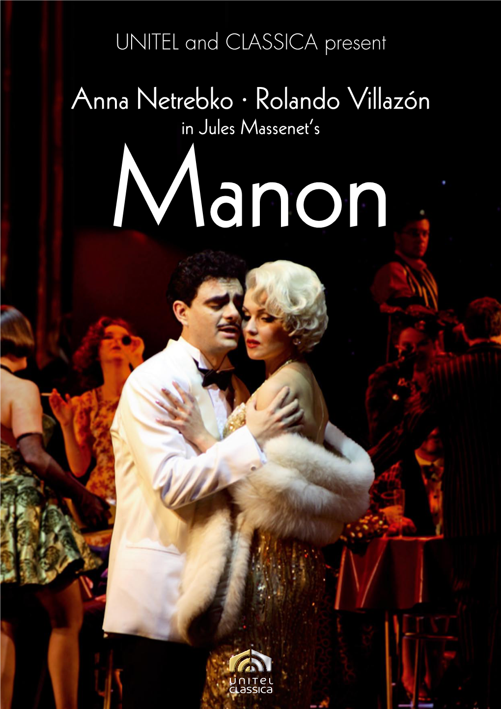 Anna Netrebko · Rolando Villazón in Jules Massenet‘S Manon Jules Massenet‘S Manon from the Staatsoper Unter Den Linden