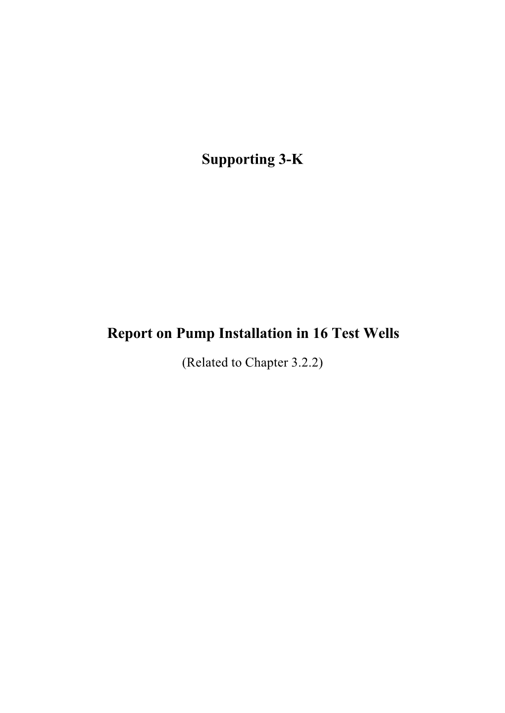 Supporting 3-K Report on Pump Installation in 16 Test Wells