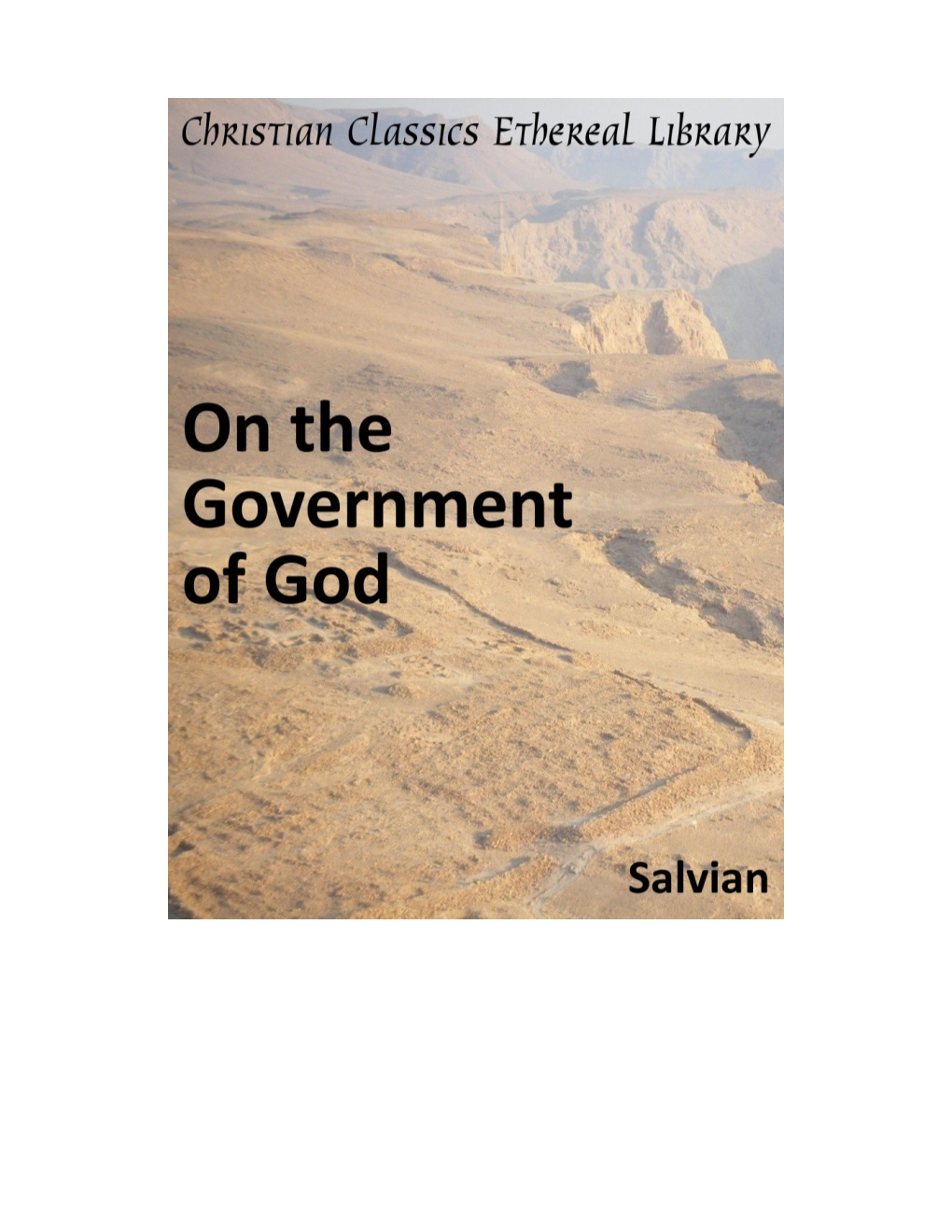 On the Government of God: a Treatise Wherein Are Shown by Argument and by Examples Drawn from the Abandoned Society of the Times the Ways of God Towards His Creatures