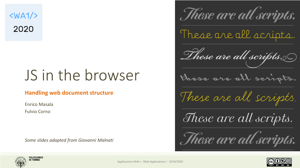 Javascript in the Browser • Browser Object Model • Document Object Model • DOM Manipulation • DOM Styling • Event Handling • Performance Tips