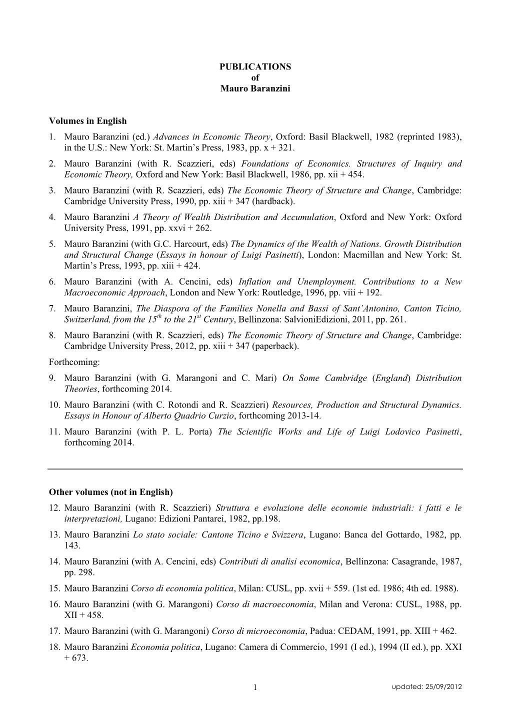 PUBLICATIONS of Mauro Baranzini Volumes in English 1. Mauro Baranzini (Ed.) Advances in Economic Theory, Oxford: Basil Blackwe