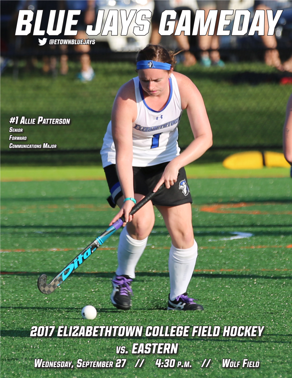 2017 ELIZABETHTOWN COLLEGE FIELD HOCKEY Vs. EASTERN Wednesday, September 27 // 4:30 P.M