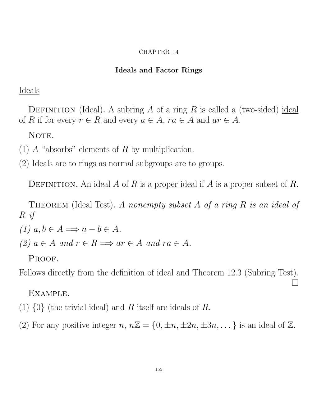 (Ideal). a Subring a of a Ring R Is Called a (Two-Sided) Ideal of R If for Every R R and Every a A, Ra a and Ar A