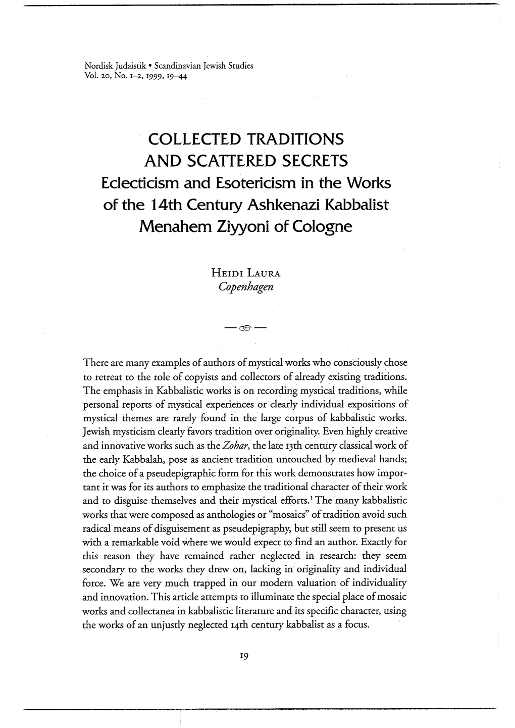 COLLECTED TRADITIONS and SCATTERED SECRETS Eclecticism and Esotericism in the Works of the 14Th Century Ashkenazi Kabbalist Menahem Ziyyoni of Cologne