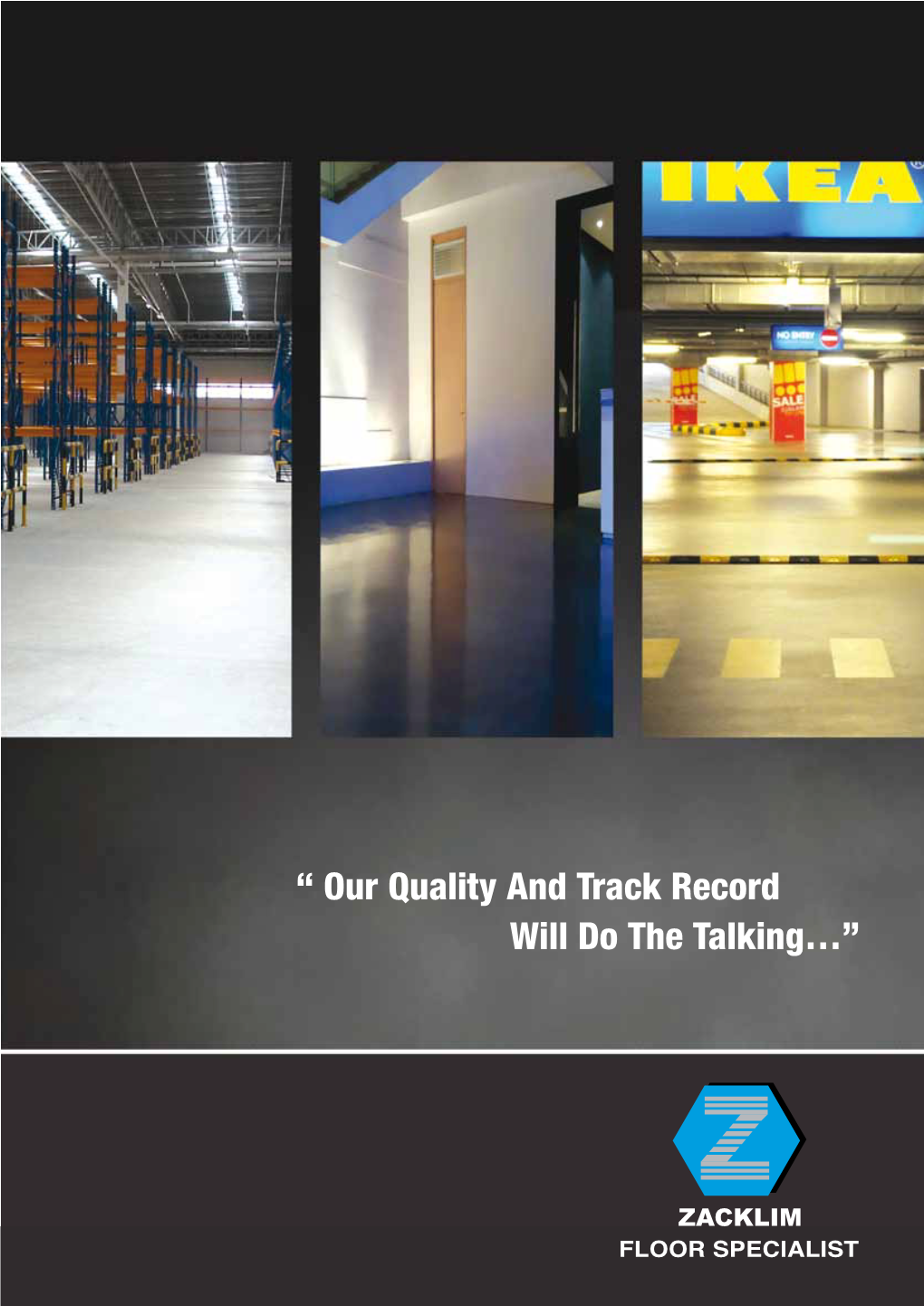 “ Our Quality and Track Record Will Do the Talking…”