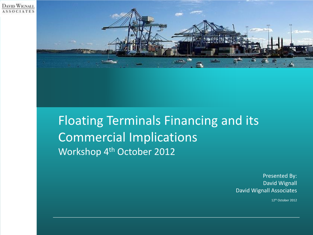 Floating Terminals Financing and Its Commercial Implications Workshop 4Th October 2012