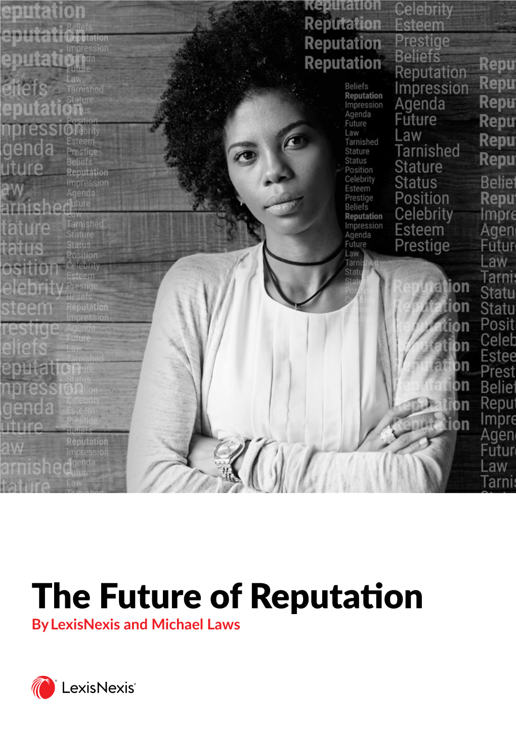 The Future of Reputation by Lexisnexis and Michael Laws the Future of Reputation Table of Contents