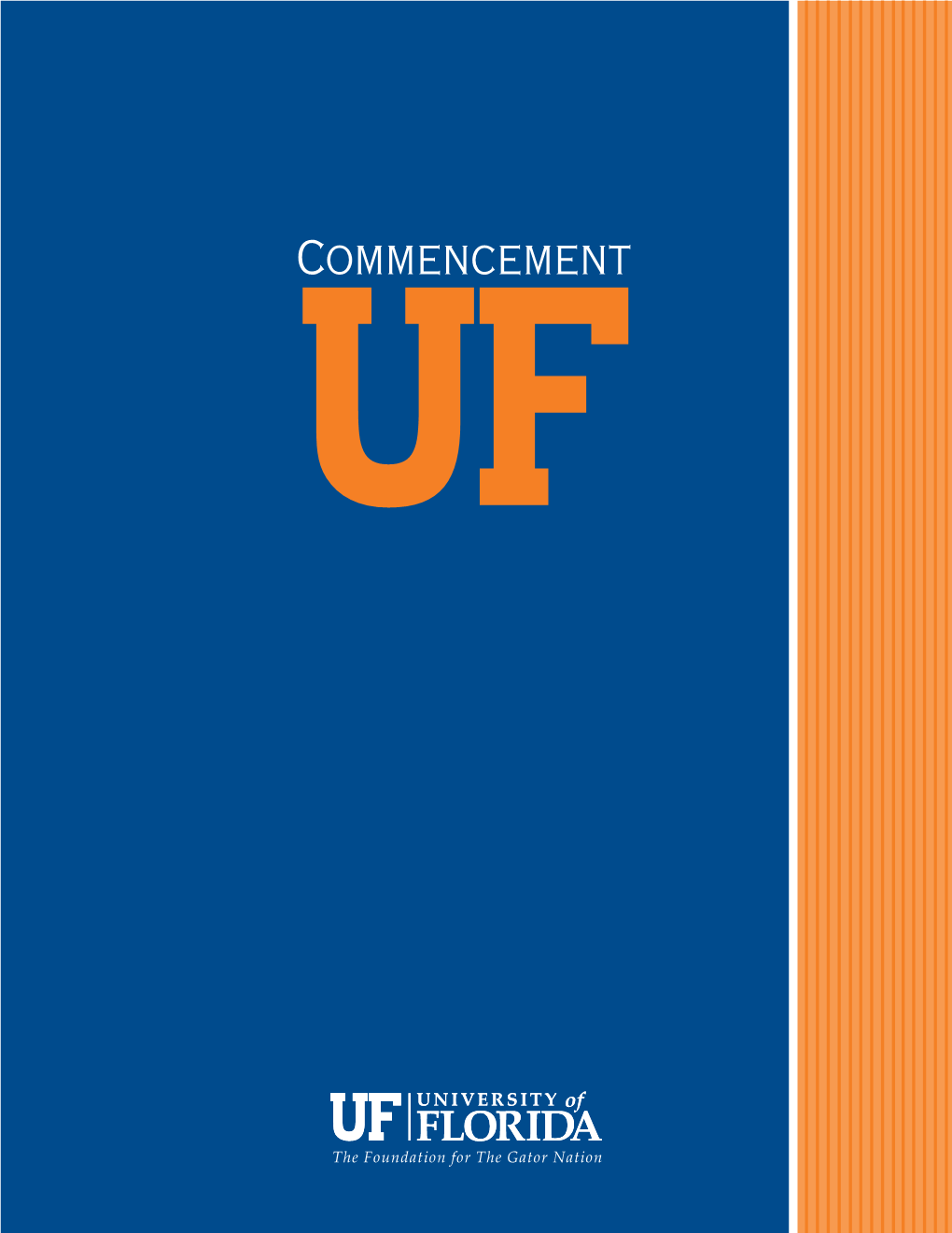Commencement Commencement Summer 2013 University of Florida President