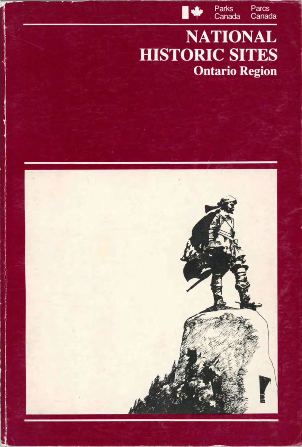 NATIONAL HISTORIC SITES Ontario Region NATIONAL HISTORIC SITES Ontario Region Published Under the Authority of the Minister of the Environment Ottawa 1980