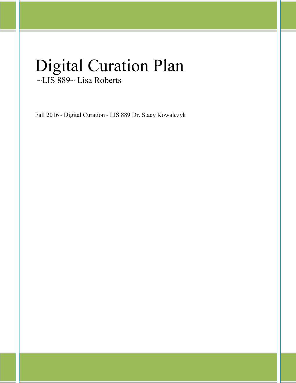 Digital Curation Plan ~LIS 889~ Lisa Roberts