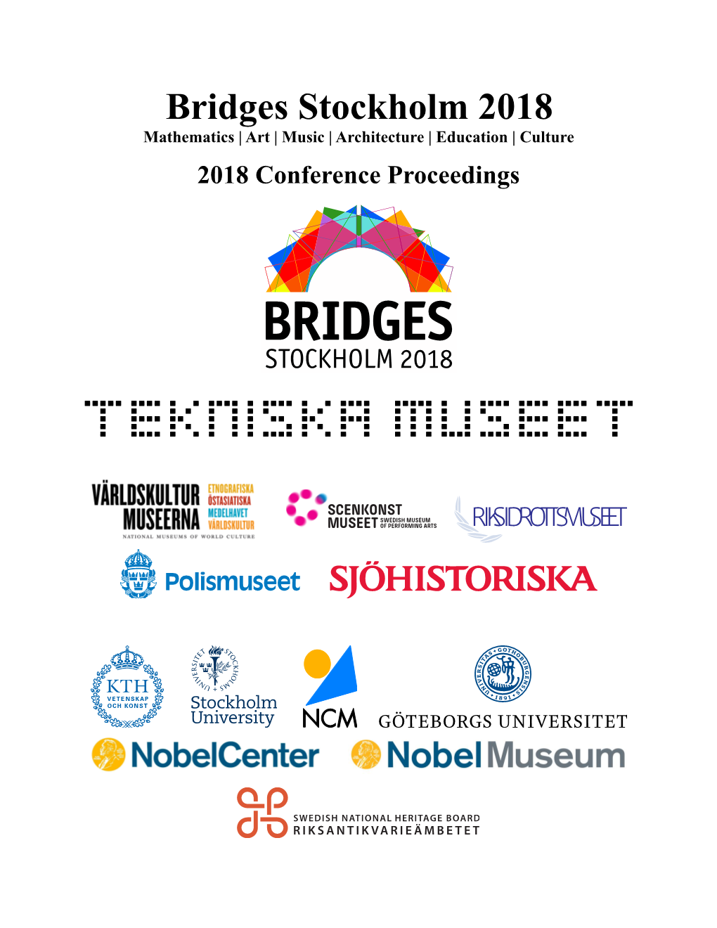 Bridges Stockholm 2018 Mathematics | Art | Music | Architecture | Education | Culture 2018 Conference Proceedings Editors