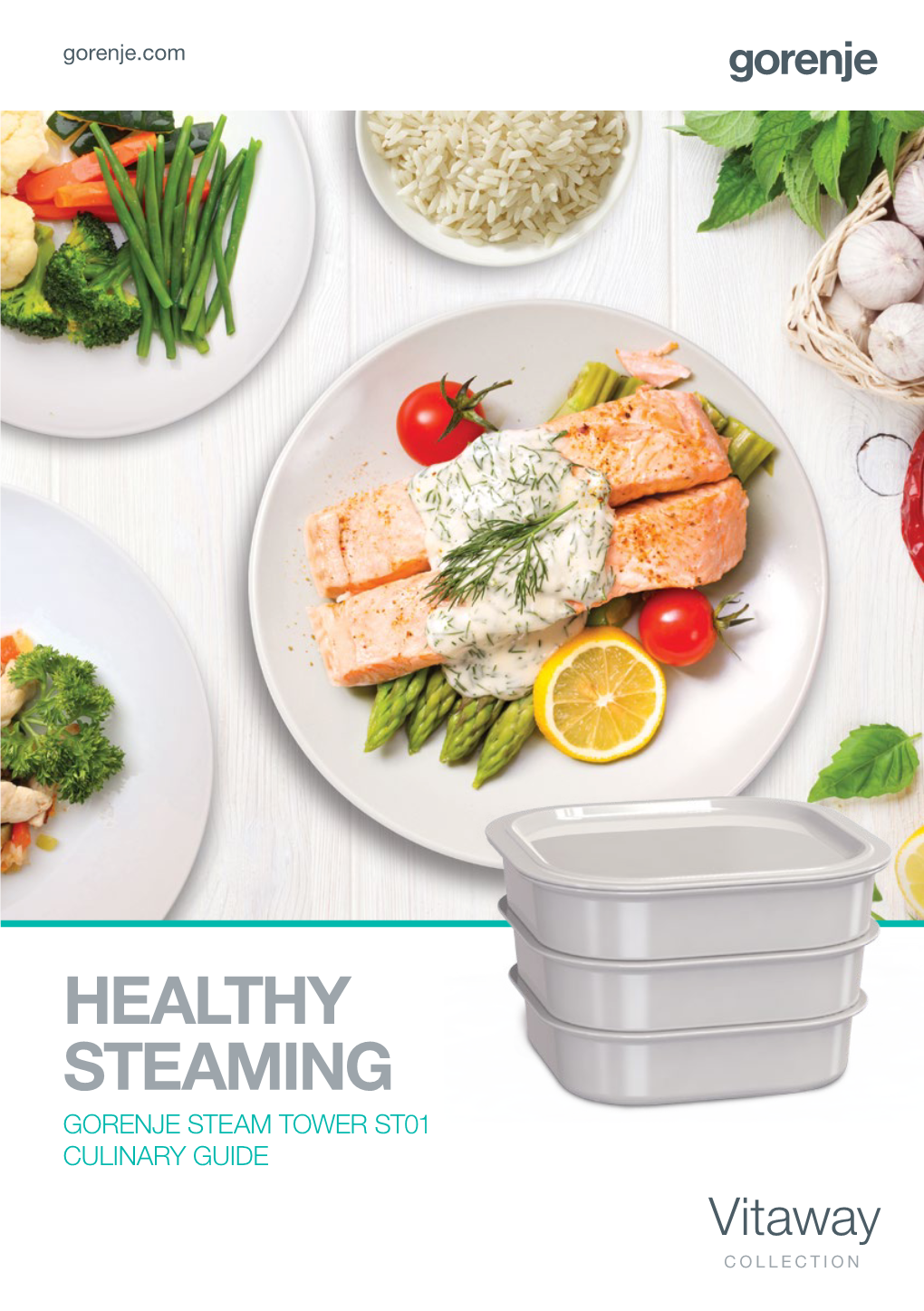 HEALTHY STEAMING GORENJE STEAM TOWER ST01 CULINARY GUIDE 2 Healthy Steaming WHAT IS COOKING with STEAM ALL ABOUT?