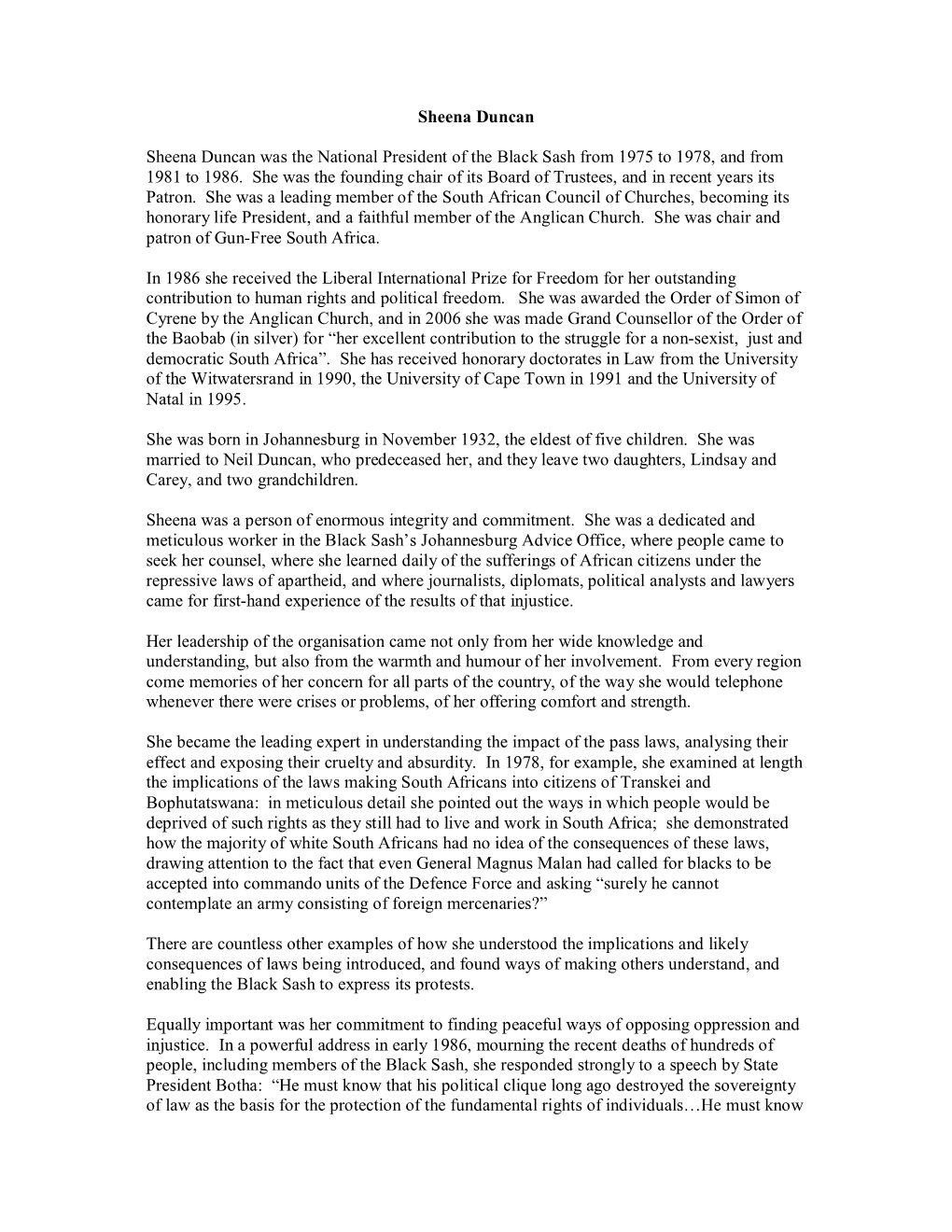 Sheena Duncan Sheena Duncan Was the National President of the Black Sash from 1975 to 1978, and from 1981 to 1986. She Was